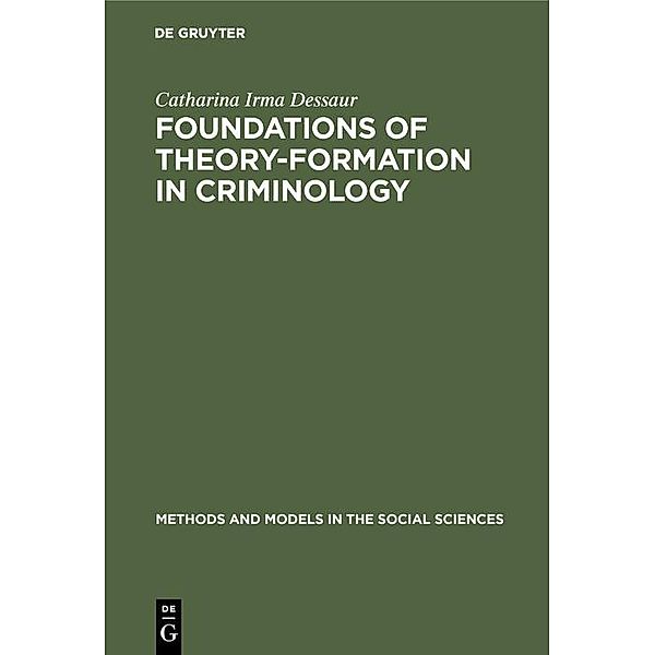 Foundations of theory-formation in criminology / Methods and Models in the Social Sciences Bd.2, Catharina Irma Dessaur