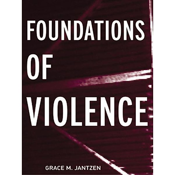 Foundations of Violence, Grace M Jantzen, Grace M. Jantzen