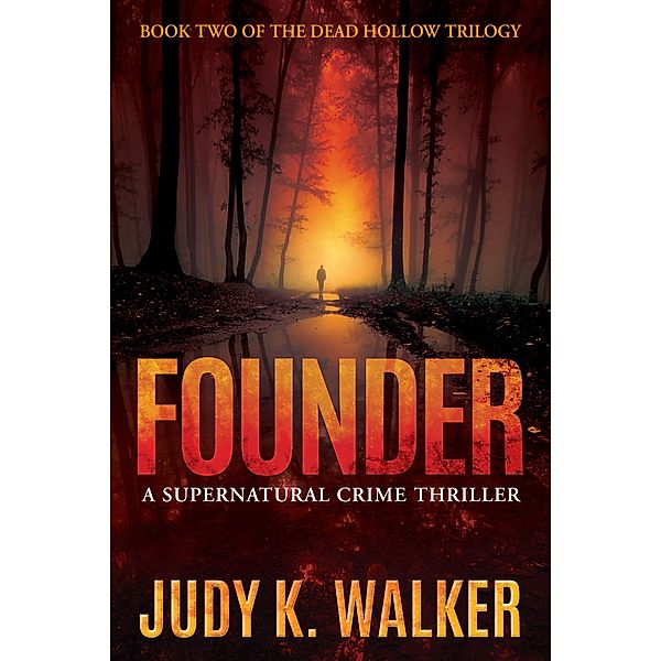 Founder: A Supernatural Crime Thriller (Dead Hollow, #2) / Dead Hollow, Judy K. Walker