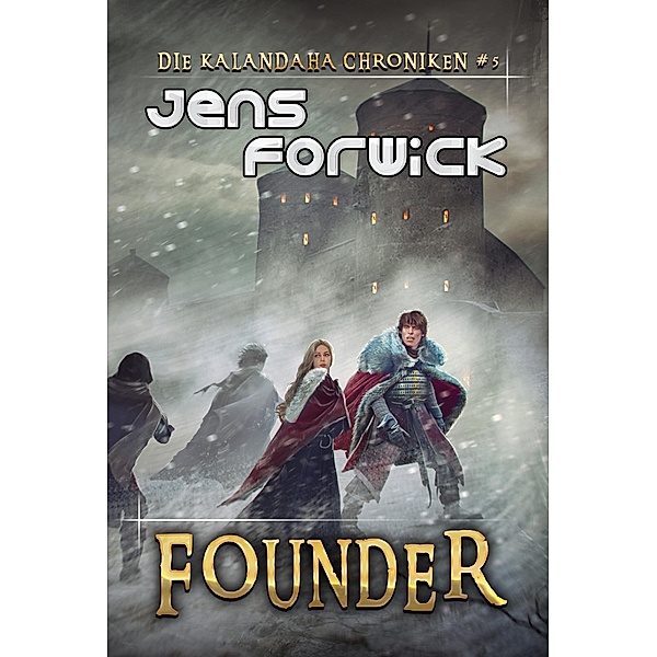 Founder (Die Kalandaha Chroniken Buch #5): LitRPG-Serie / Die Kalandaha Chroniken Bd.5, Jens Forwick