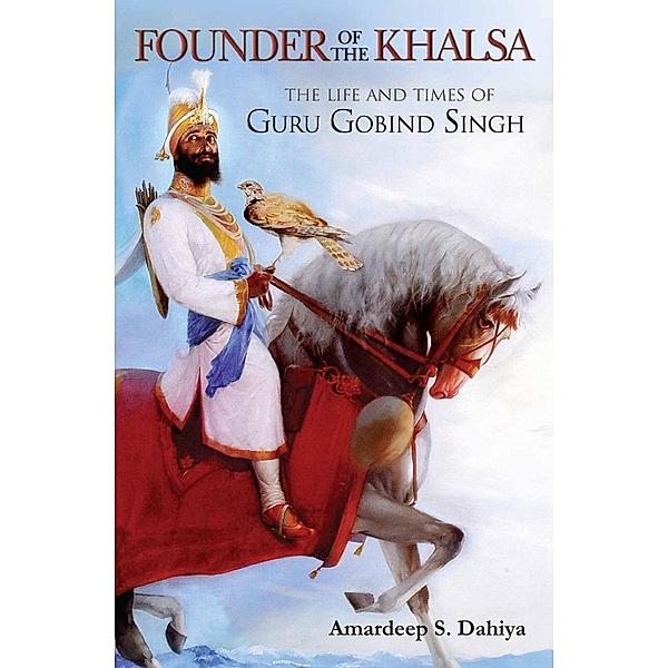 Founder of the Khalsa, Amardeep S. Dahiya
