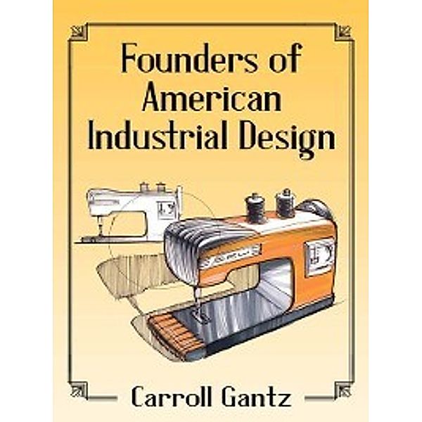 Founders of American Industrial Design, Carroll Gantz