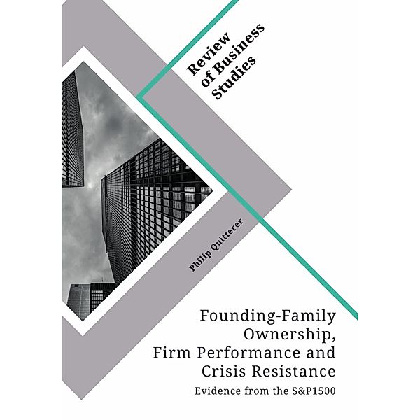 Founding-Family Ownership, Firm Performance and Crisis Resistance, Philip Quitterer