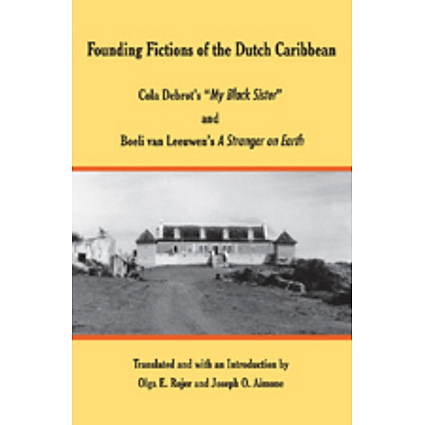 Founding Fictions of the Dutch Caribbean, Olga E. Rojer, Joseph O. Aimone