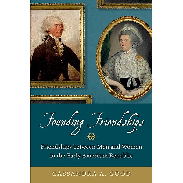 Founding Friendships, Cassandra A. Good