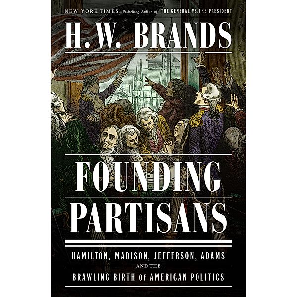 Founding Partisans, H. W. Brands