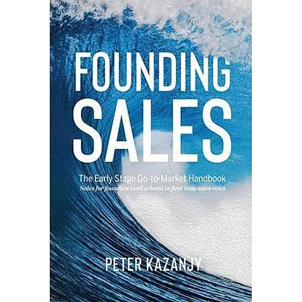 Founding Sales, Peter R Kazanjy