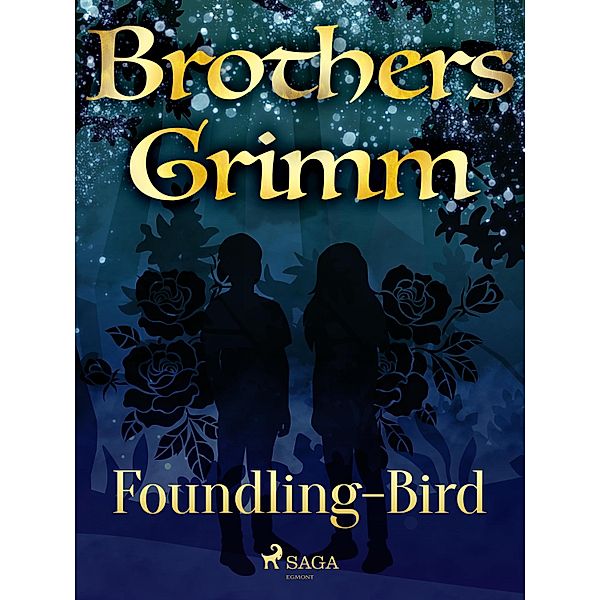 Foundling-Bird / Grimm's Fairy Tales Bd.51, Brothers Grimm