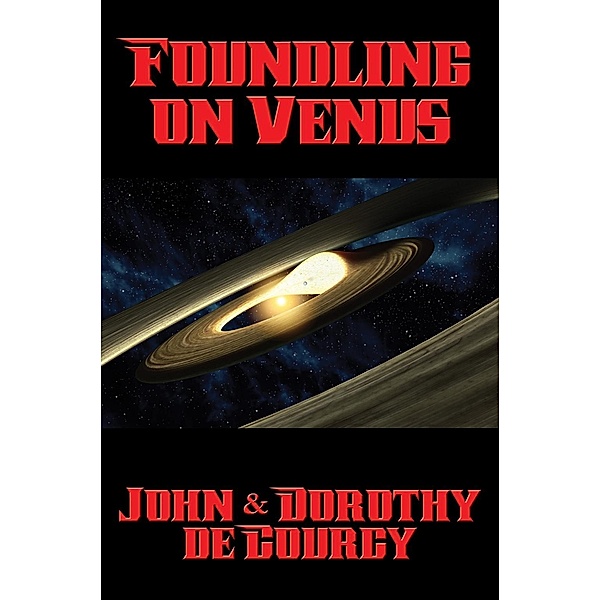 Foundling on Venus / Positronic Publishing, John de Courcy
