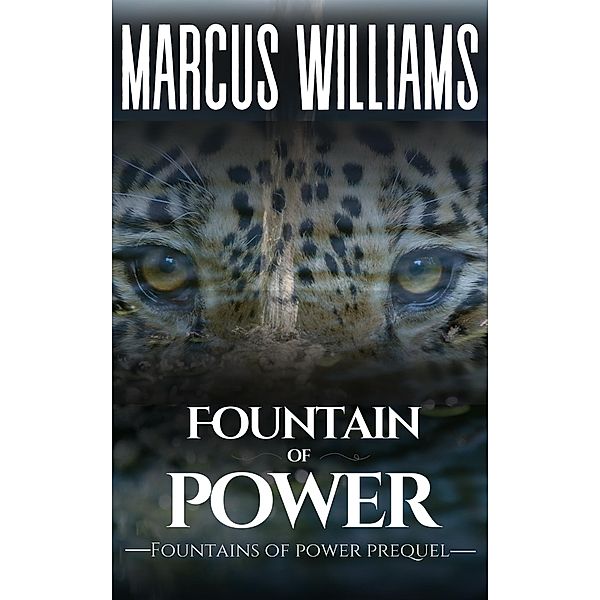 Fountain of Power (Fountains of Power, #0) / Fountains of Power, Marcus Williams