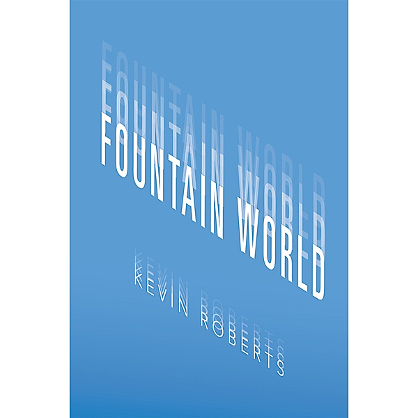 Fountain World, Kevin Roberts