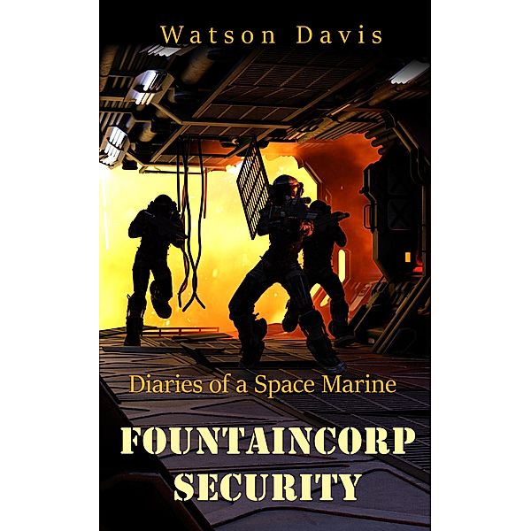 FountainCorp Security (Diaries of a Space Marine, #2) / Diaries of a Space Marine, Watson Davis