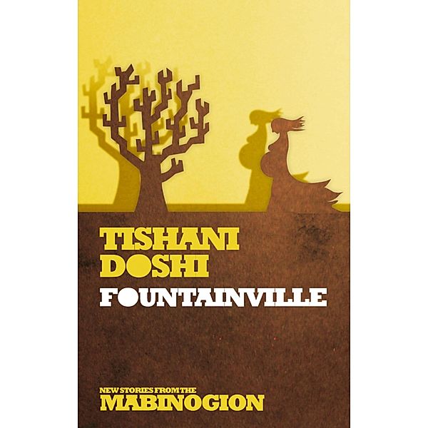 Fountainville / New Stories from the Mabinogion Bd.10, Tishani Doshi