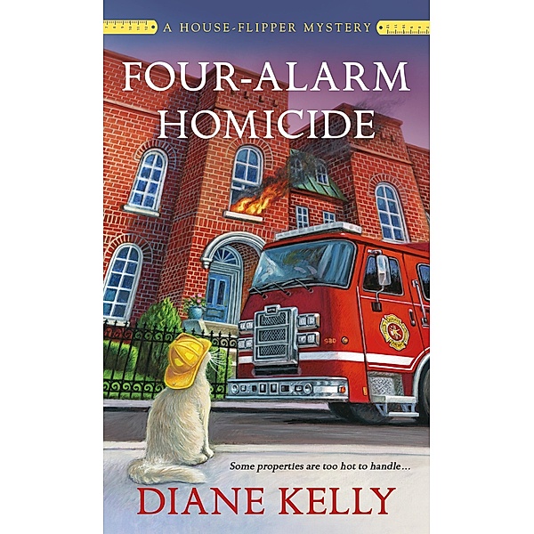 Four-Alarm Homicide / A House-Flipper Mystery Bd.6, Diane Kelly