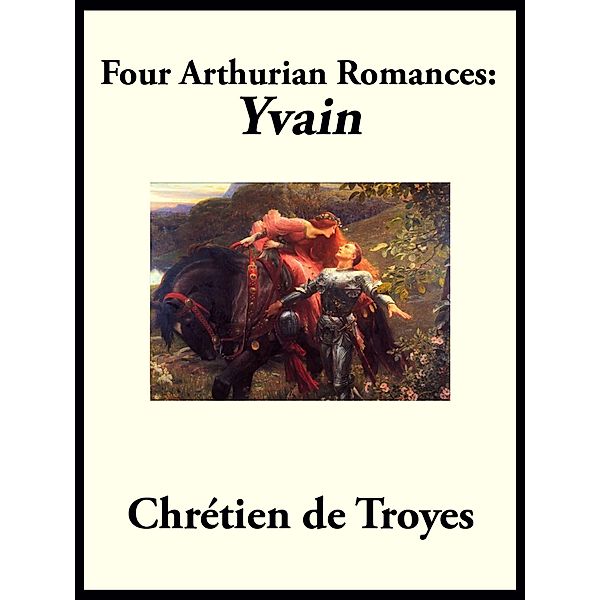 Four Arthurian Romances, Chretien de Troyes