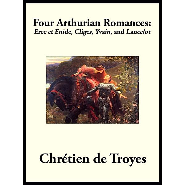 Four Arthurian Romances, Chretien de Troyes