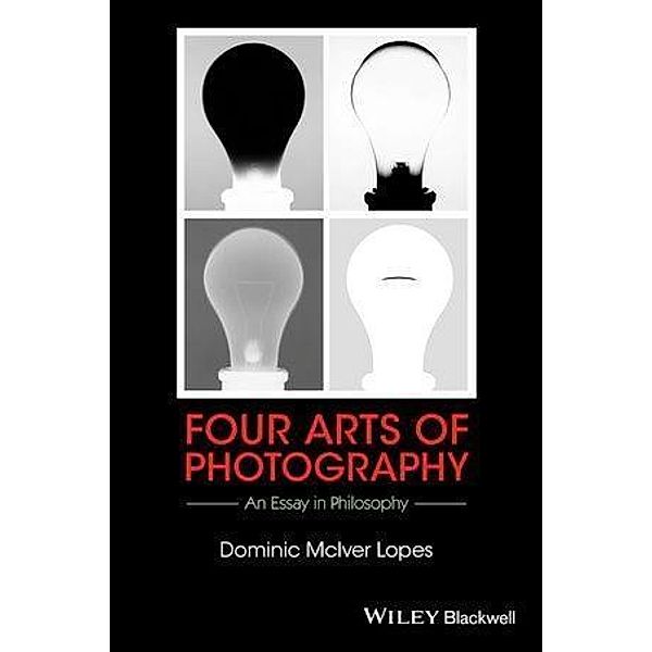 Four Arts of Photography / New Directions in Aesthetics, Dominic McIver Lopes