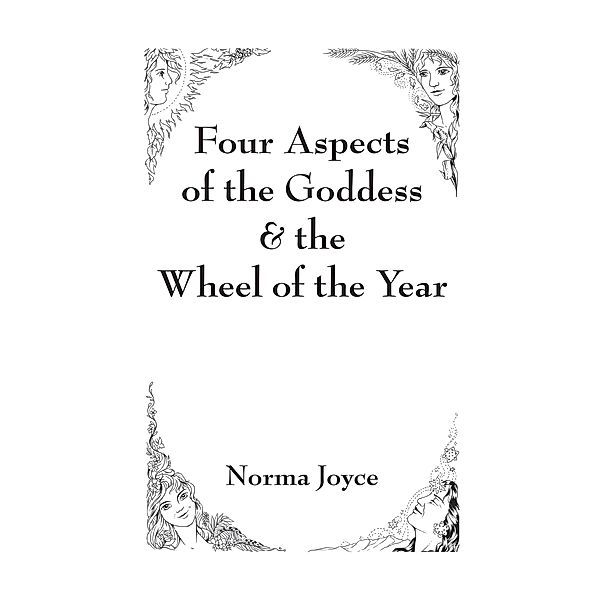 Four Aspects of the Goddess & the Wheel of the Year, Norma Joyce