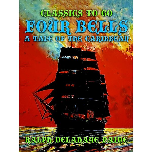 Four Bells, A Tale of the Caribbean, Ralph Delahaye Paine