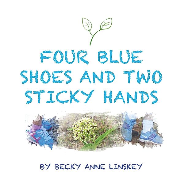 Four Blue Shoes and Two Sticky Hands, Becky Anne Linskey