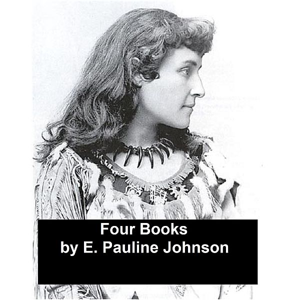 Four Books, E. Pauline Johnson