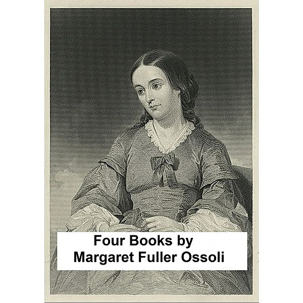 Four Books, Margaret Fuller Ossoli