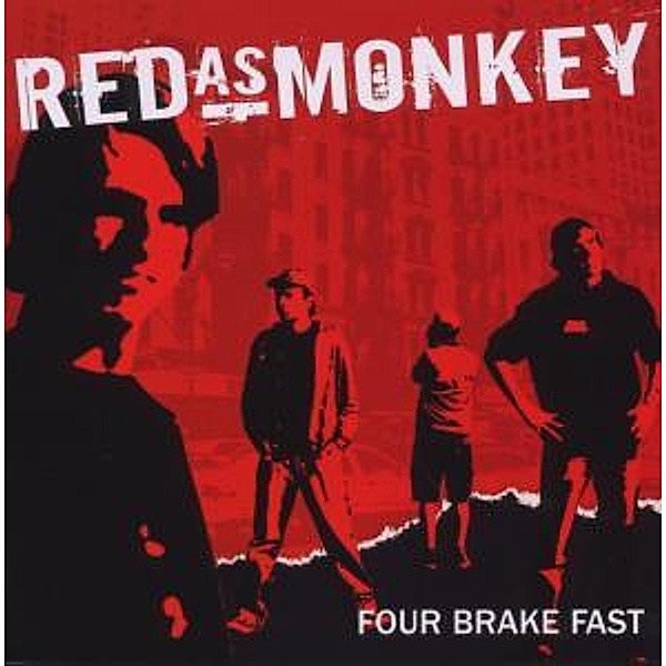 Four Brake Fast, Red As Monkey
