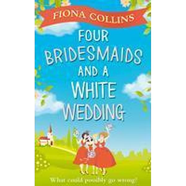 Four Bridesmaids and a White Wedding, Fiona Collins