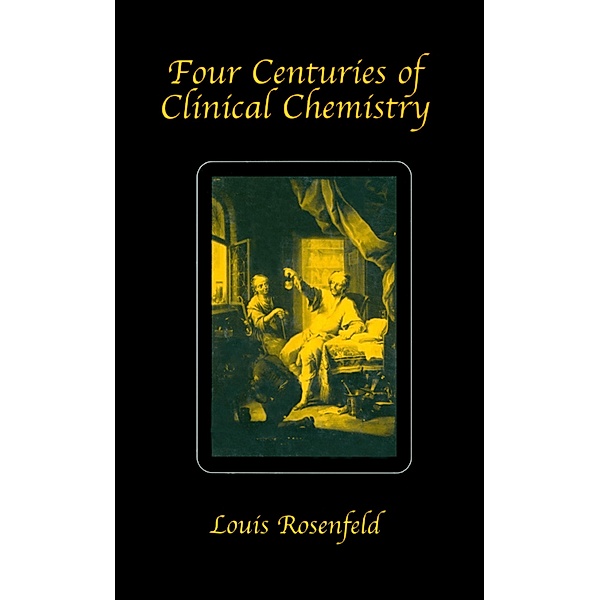 Four Centuries of Clinical Chemistry, Louis Rosenfeld