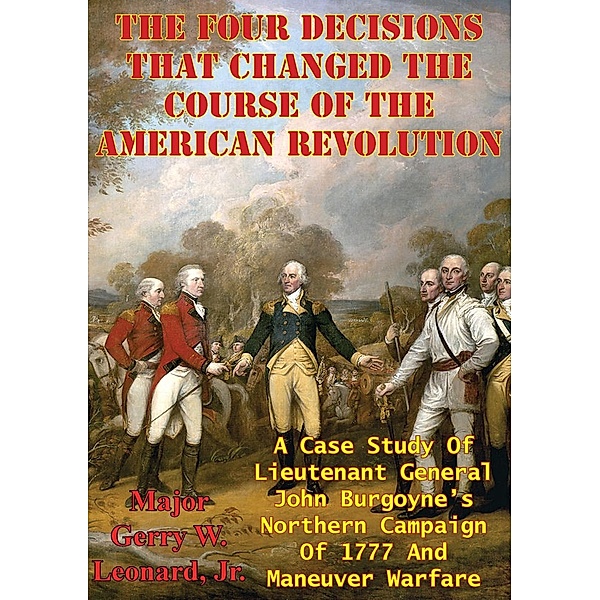 Four Decisions That Changed The Course Of The American Revolution, Major Gerry W. Leonard Jr. Usmc