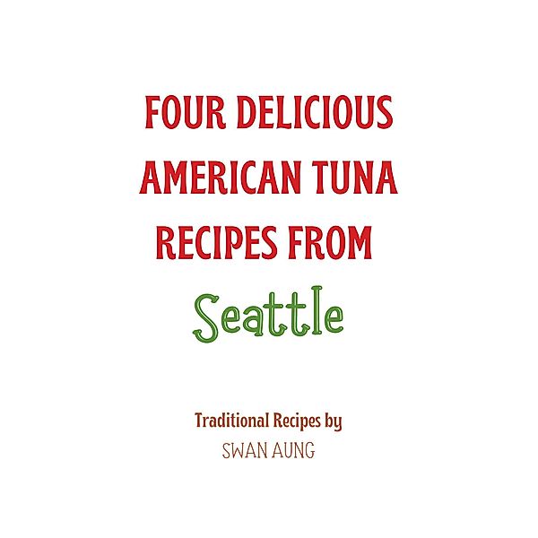 Four Delicious American Tuna Recipes from Seattle, Swan Aung