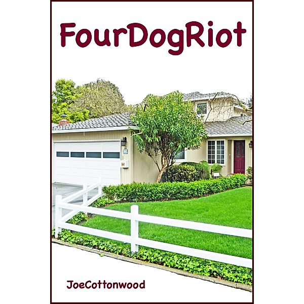 Four Dog Riot / Joe Cottonwood, Joe Cottonwood