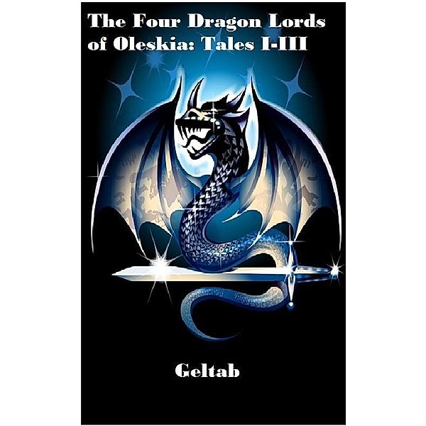 Four Dragon Lords of Oleskia: Tales I-III / Geltab, Geltab