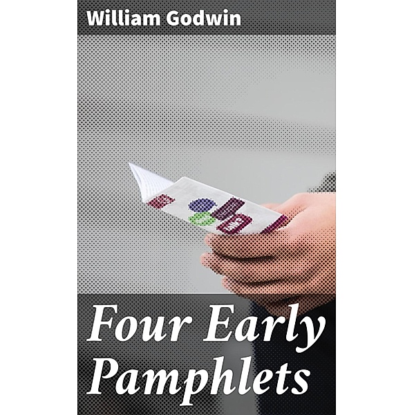 Four Early Pamphlets, William Godwin