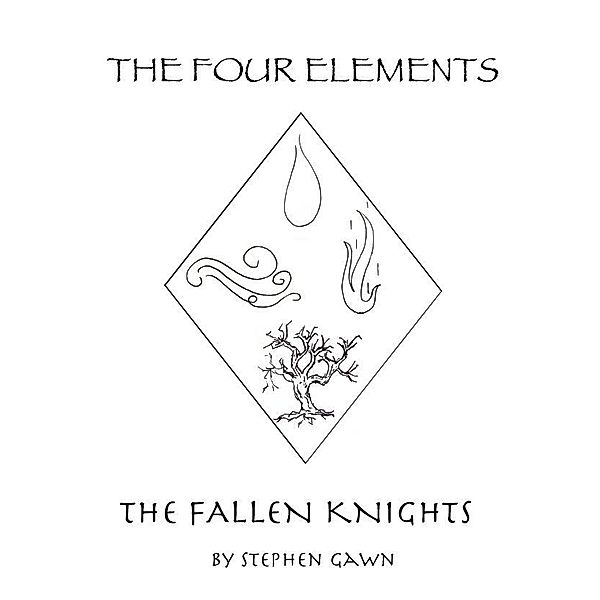 Four Elements: The Fallen Knights / Stephen Gawn, Stephen Gawn