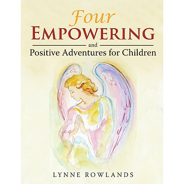 Four Empowering and Positive Adventures for Children, Lynne Rowlands