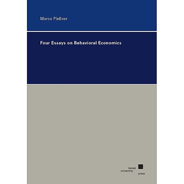 Four Essays on Behavioral Economics, Marco Pleßner