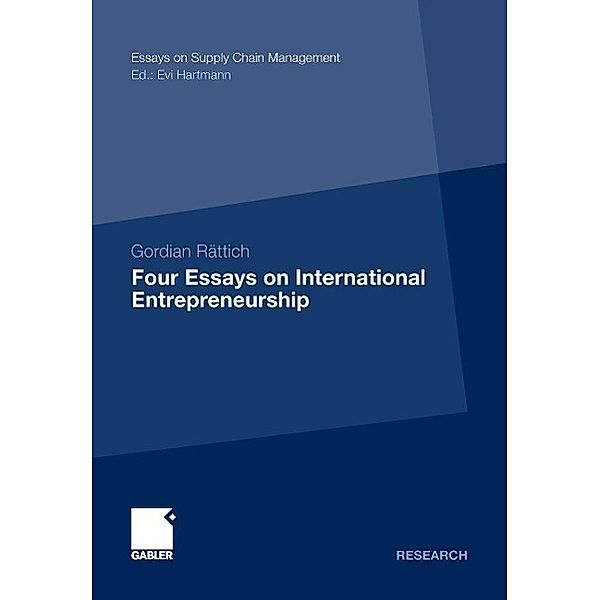 Four Essays on International Entrepreneurship / Essays on Supply Chain Management, Gordian Rättich