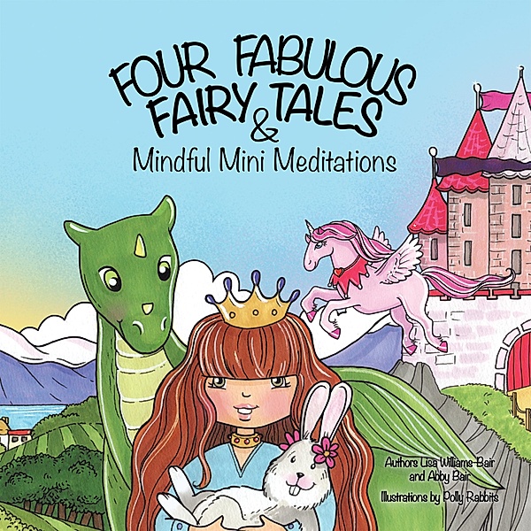 Four Fabulous Fairy Tales & Mindful Mini Meditations, Lisa Williams-Bair, Abby Bair