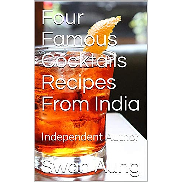 Four Famous Cocktails Recipes From India, Swan Aung