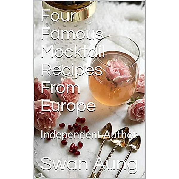 Four Famous Mocktail Recipes From Europe, Swan Aung