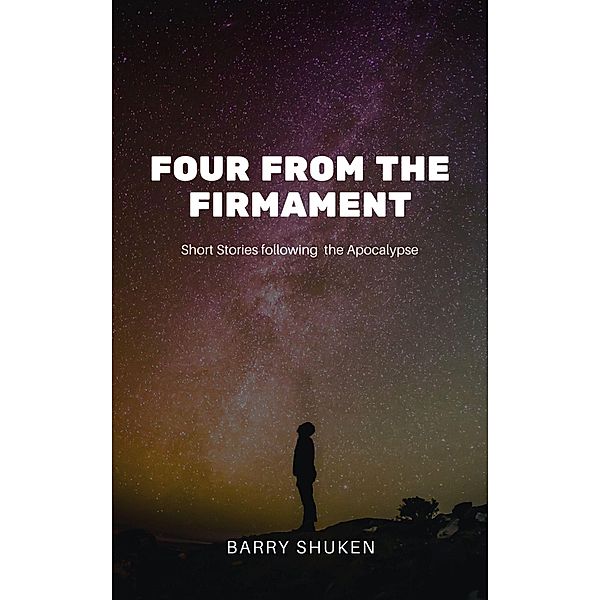 Four From The Firmament (Space Life Series, #5) / Space Life Series, Barry Shuken