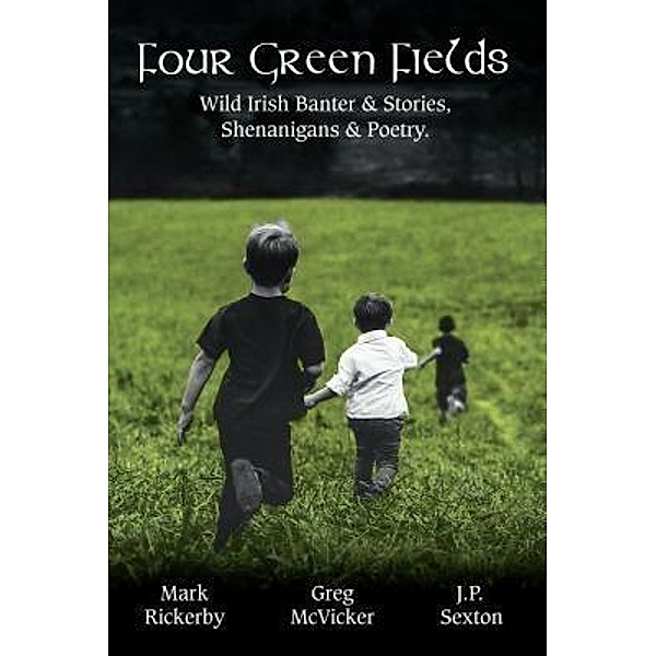 Four Green Fields / Belfast Child Publishing, Greg McVicker, J. P. Sexton, Mark Rickerby
