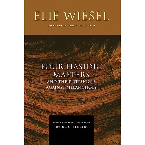 Four Hasidic Masters and Their Struggle against Melancholy, Elie Wiesel