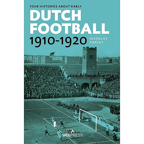 Four Histories about Early Dutch Football, 1910-1920, Nicholas Piercey