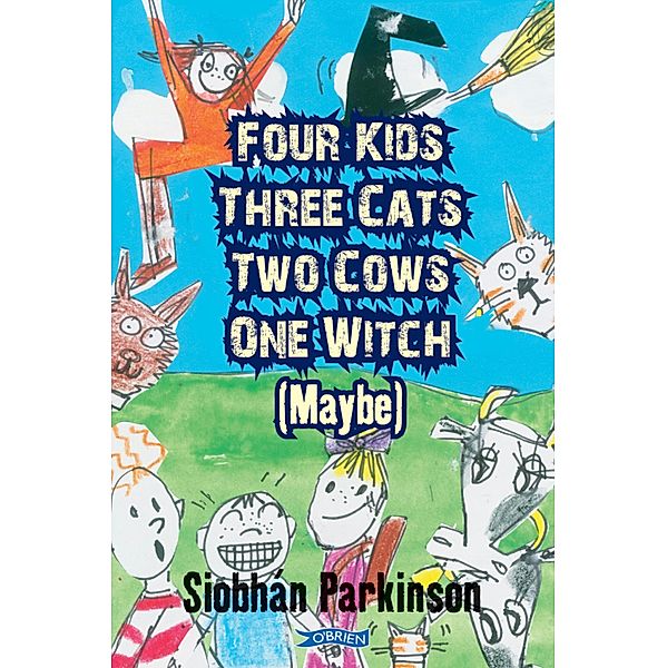 Four Kids, Three Cats, Two Cows, One Witch (maybe), Siobhán Parkinson