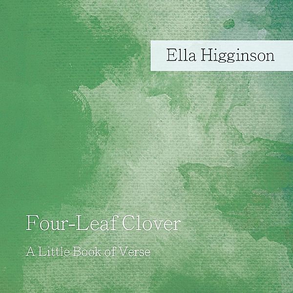 Four-Leaf Clover / Ragged Hand -  Read & Co., Ella Higginson