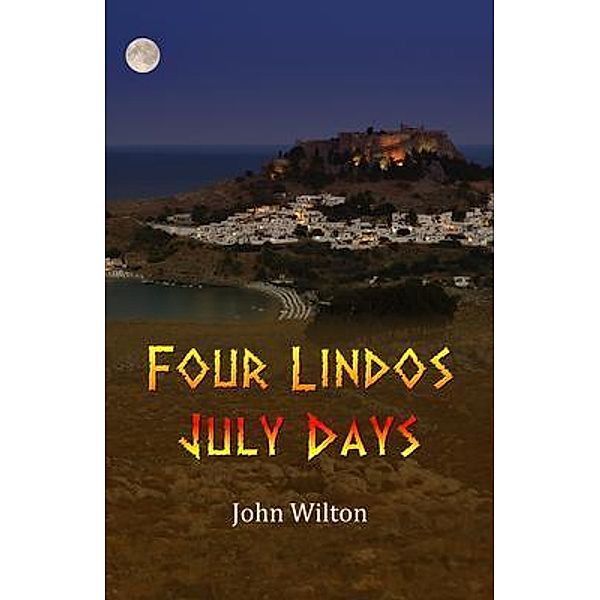 Four Lindos July Days / John Wilton, John Wilton