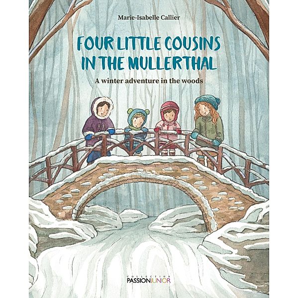 Four little cousins in the Mullerthal - A winter adventure in the woods, Marie-Isabelle Callier