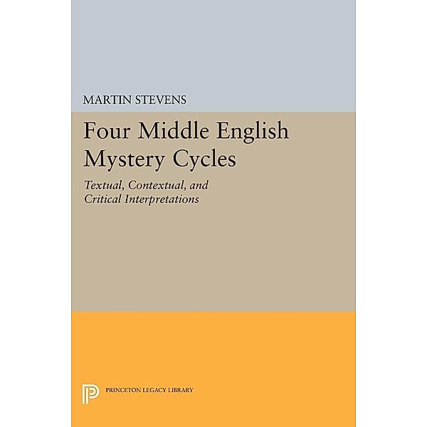 Four Middle English Mystery Cycles / Princeton Legacy Library Bd.798, Martin Stevens